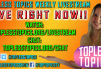 Topless Topics Livestreaming