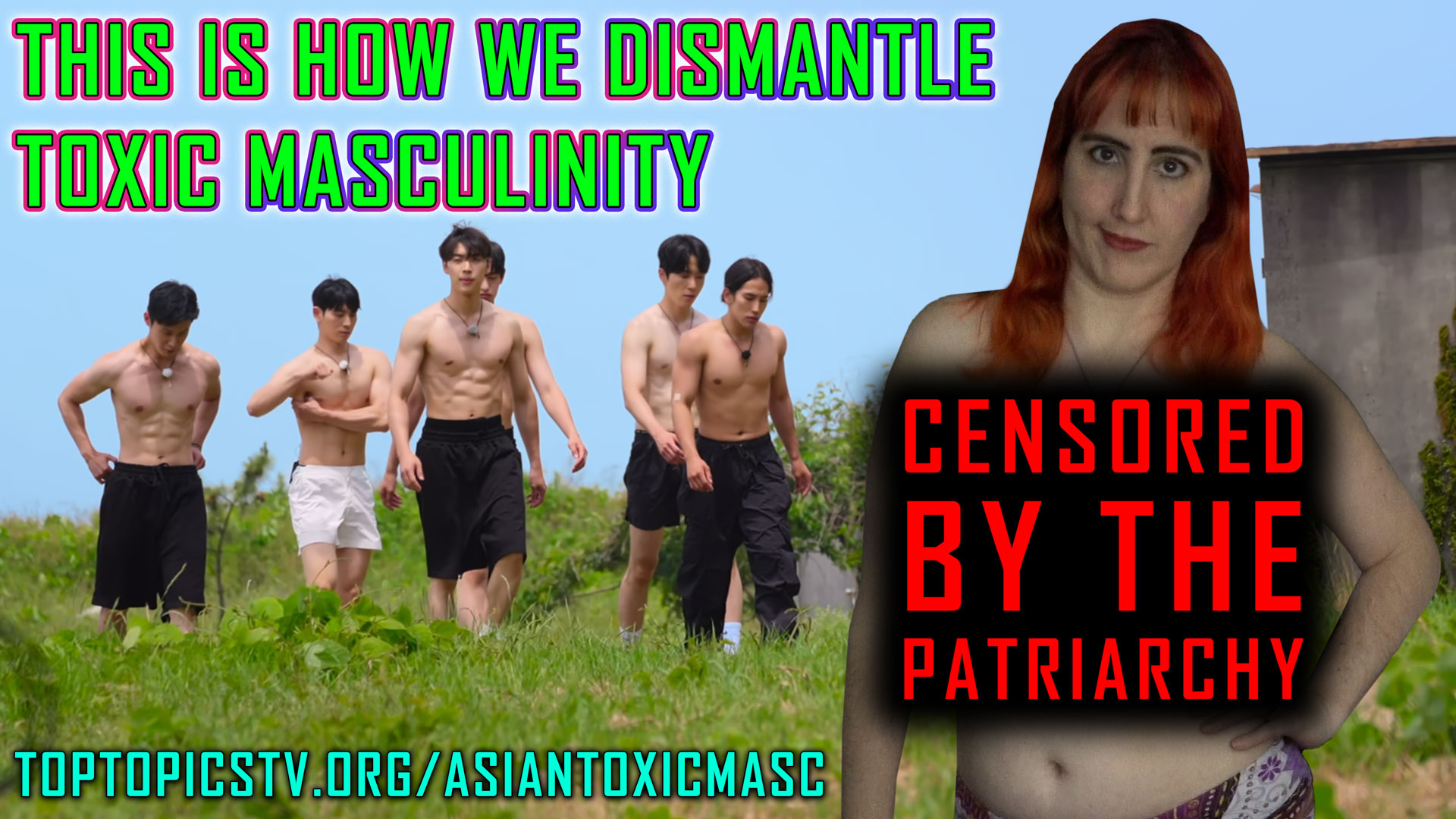 Why Asian Reality Shows show how we dismantle Toxic Masculinity | Topless Topics Rants